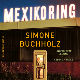 Simone Buchholz: Mexikoring - Chastity-Riley-Serie - Kriminalroman, Band 8 (Ungekürzt)