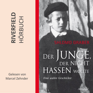 Shlomo Graber: Der Junge, der nicht hassen wollte (Ungekürzt)