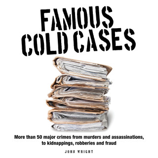 John D Wright: Famous Cold Cases (Unabridged)