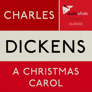 Charles Dickens: A Christmas Carol (Unabridged)