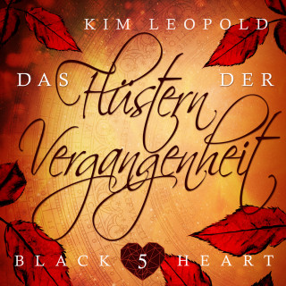 Kim Leopold: Das Flüstern der Vergangenheit - Black Heart, Band 5 (Ungekürzt)