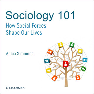 Alicia Simmons: Sociology 101 - How Social Forces Shape Our Lives (Unabridged)