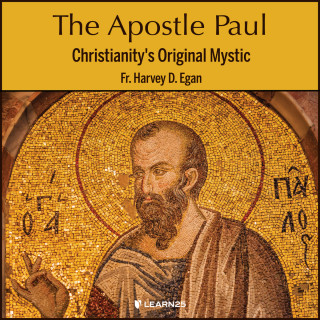 Harvey D. Egan: The Apostle Paul - Christianity's Original Mystic (Unabridged)