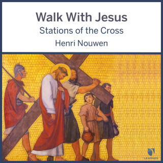 Henri J. M. Nouwen: Walk With Jesus - Stations of the Cross (Unabridged)
