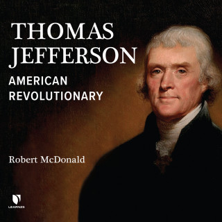 Robert McDonald: Thomas Jefferson - American Revolutionary (Unabridged)