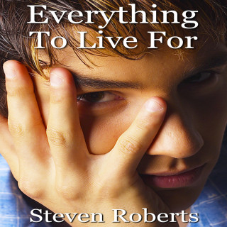 Steven Roberts: Everything To Live For (Unabridged)