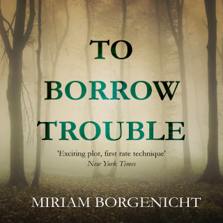 Miriam Borgenicht: To Borrow Trouble (Unabridged)