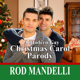 Rod Mandelli: A Modern Gay Christmas Carol Parody (Unabridged)