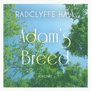 Radclyffe Hall: Adam's Breed (Unabridged)