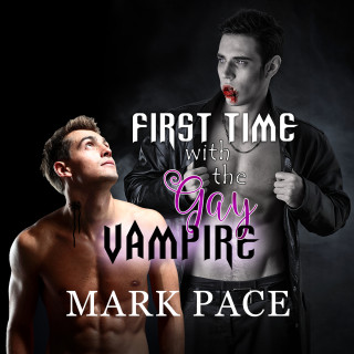 Mark Pace: First Time with the Gay Vampire (Unabridged)