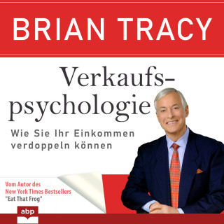 Brian Tracy: Verkaufspsychologie - Wie Sie Ihr Einkommen verdoppeln können (Ungekürzt)
