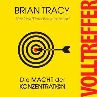 Brian Tracy: Volltreffer - Die Macht der Konzentration (Ungekürzt)