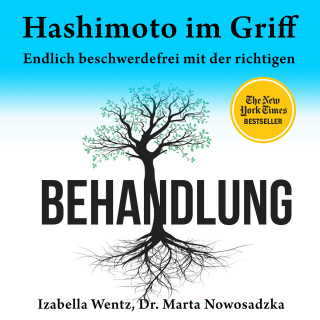 Izabella Wentz, Dr. Marta Nowosadzka: Hashimoto im Griff - Endlich beschwerdefrei mit der richtigen Behandlung (Ungekürzt)