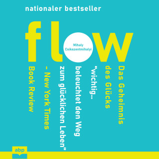Mihaly Csikszentmihalyi: Flow - Das Geheimnis des Glücks (Ungekürzt)