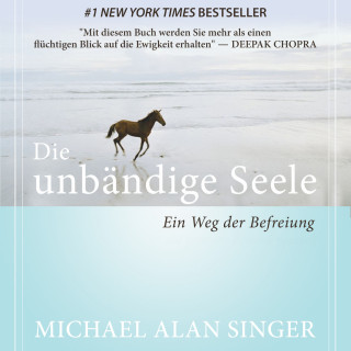 Michael Alan Singer: Die unbändige Seele - Ein Weg der Befreiung (Ungekürzt)