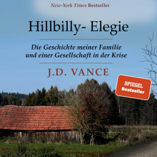 J.D. Vance: Hillbilly-Elegie - Die Geschichte meiner Familie und einer Gesellschaft in der Krise (Ungekürzt)