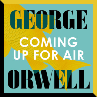 George Orwell: Coming Up For Air (Unabridged)