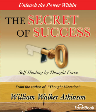 William Walker Atkinson: The Secret of Success (abreviado)
