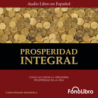 Carlos Eduardo Sarmiento: Prosperidad Integral (abreviado)