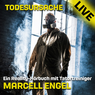 Marcell Engel: Todesursache Live - Ein Reality Hörbuch mit Tatortreiniger Marcell Engel (Ungekürzt)