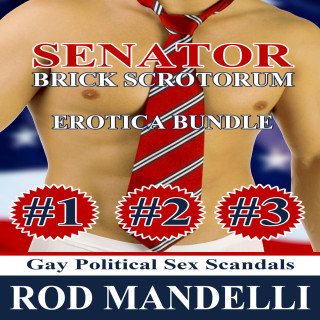 Rod Mandelli: Senator Brick Scrotorum Erotica Bundle (Unabridged)