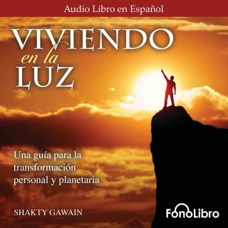 Shakti Gawain: Viviendo en la Luz (abreviado)