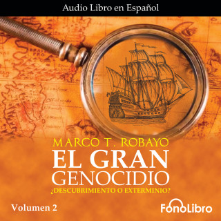 Marco T. Robayo: El Gran Genocidio - ¿Descubrimiento o Exterminio?, Vol. 2 (abreviado)