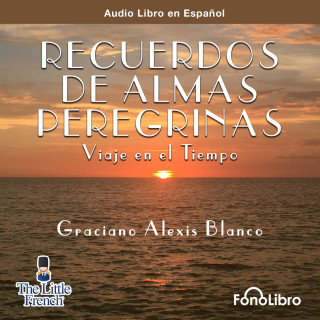 Graciano Alexis Blanco: Recuerdos de Almas Peregrinas (abreviado)