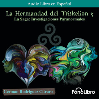 German Rodriguez Citraro: La Saga: Investigaciones Paranormales - La Hermandad del Triskelion, Vol. 5 (abreviado)