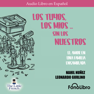 Nahil Nunez, Leonardo Gurlino: Los Tuyos, los Mios - sin los Nuestros (abreviado)