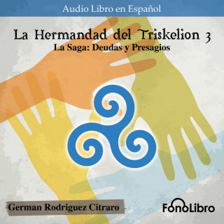 German Rodriguez Citraro: La Saga: Deudas y Presagios - La Hermandad del Triskelion, Vol. 3 (abreviado)