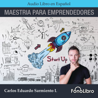 Carlos Eduardo Sarmiento: Maestría Para Emprendedores (abreviado)