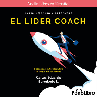 Carlos Eduardo Sarmiento: El Lider Coach (abreviado)