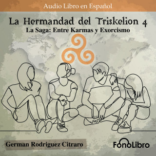 German Rodriguez Citraro: La Saga: Entre Karmas y Exorcismo - La Hermandad del Triskelion, Vol. 4 (abreviado)