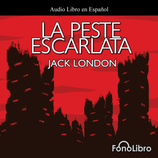 Jack London: La Peste Escarlata (abreviado)