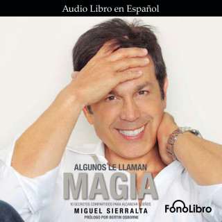 Miguel Sierralta: Algunos le llaman magia (abreviado)