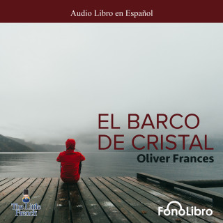 Oliver Frances: El Barco de Cristal (abreviado)