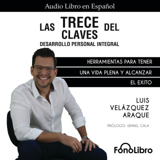 Luis Velázquez Araque: Las Trece Claves del Desarrollo Personal Integral (abreviado)