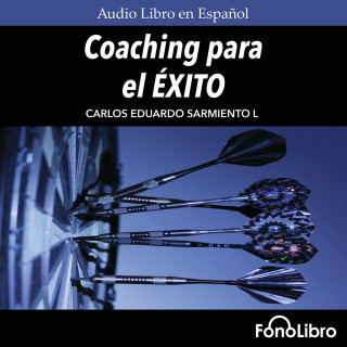 Carlos Eduardo Sarmiento: Coaching para el Exito (abreviado)