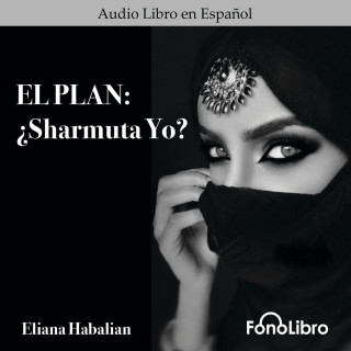 Eliana Habalian: El Plan: Sharmuta Yo? (abreviado)