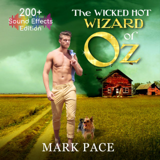Mark Pace: The Wicked Hot Wizard of Oz - Sound Effects Special Edition (Unabridged)
