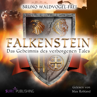 Bruno Waldvogel-Frei: Das Geheimnis des verborgenen Tales - Falkenstein, Band 1 (Ungekürzt)