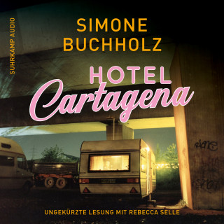 Simone Buchholz: Hotel Cartagena - Chastity-Riley-Serie - Kriminalroman, Band 9 (Ungekürzt)