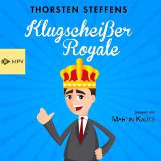 Thorsten Steffens: Klugscheißer Royale (Ungekürzt)