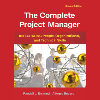 Randall Englund, Alfonso Bucero: The Complete Project Manager - Integrating People, Organizational, and Technical Skills (Unabridged)