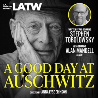 Stephen Tobolowsky: A Good Day at Auschwitz