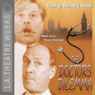 George Bernard Shaw: The Doctor's Dilemma