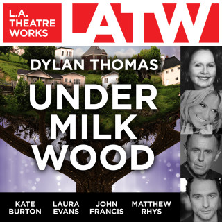 Dylan Thomas: Under Milk Wood