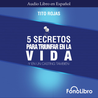 Tito Rojas: 5 Secretos para Triunfar en la Vida (abreviado)