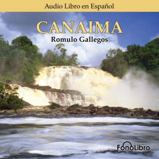 Rómulo Gallegos: Canaima (Abridged)